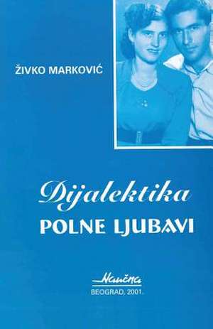 Dijalektika Polne Ljubavi de Zivko Markovic