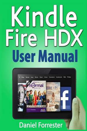 Kindle Fire Hdx User Manual de Daniel Forrester