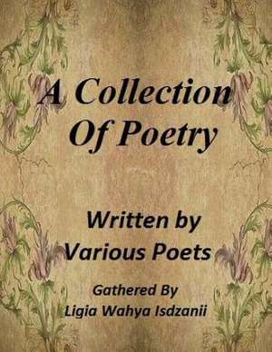 A Collection of Poetry de Ligia Wahya Isdzanii