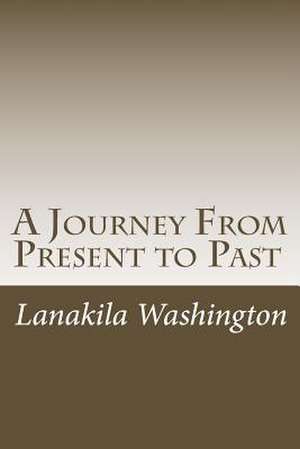 A Journey from Present to Past de Mas Lanakila Washington