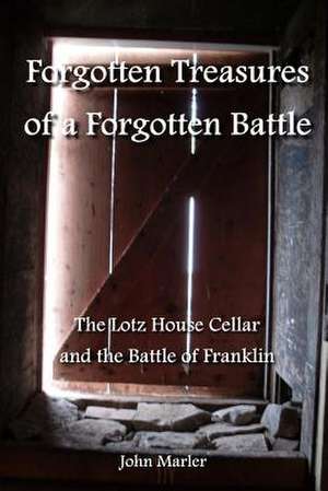 Forgotten Treasures of a Forgotten Battle de John Marler