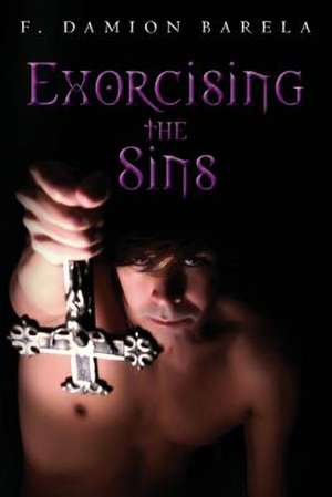 Exorcising the Sins de F. Damion Barela