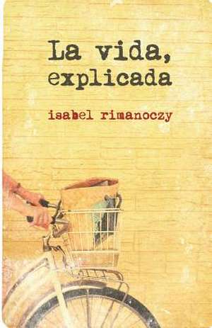 La Vida, Explicada de Isabel Rimanoczy