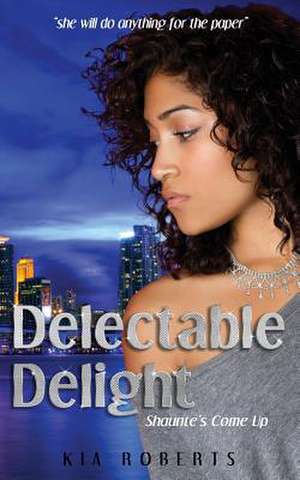 Delectable Delight de Kia Roberts