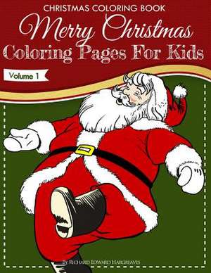 Christmas Coloring Book - Merry Christmas Coloring Pages for Kids - Volume 1 de Richard Edward Hargreaves