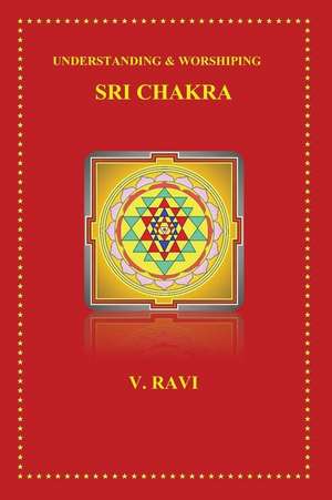 Understanding & Worshiping Sri Chakra de V. Ravi