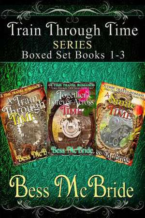 Train Through Time Boxed Set Books 1-3 de Bess McBride