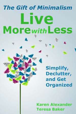 Live More with Less de Karen Alexander