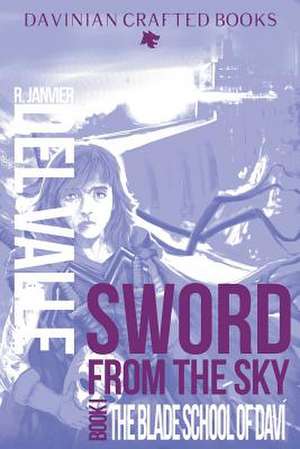 Sword from the Sky de R. Janvier Del Valle