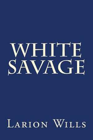 White Savage de Larion Wills