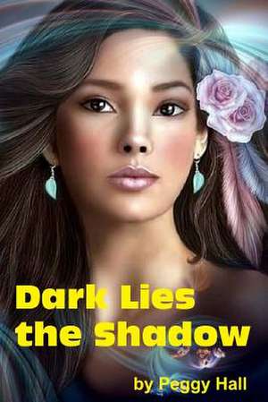 Dark Lies the Shadow de Peggy Jo Hall