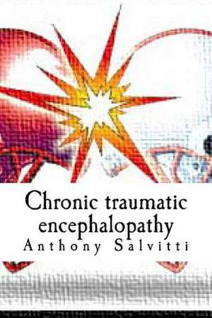 Chronic Traumatic Encephalopathy de Anthony Salvitti