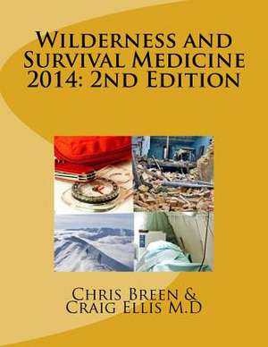 Wilderness and Survival Medicine 2014 de Chris Breen