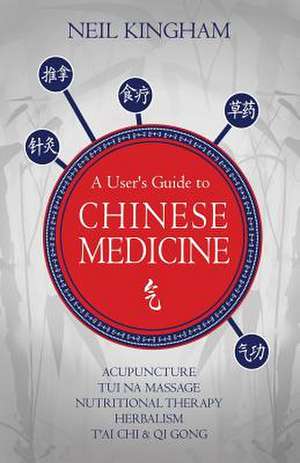 A User's Guide to Chinese Medicine de Neil Kingham