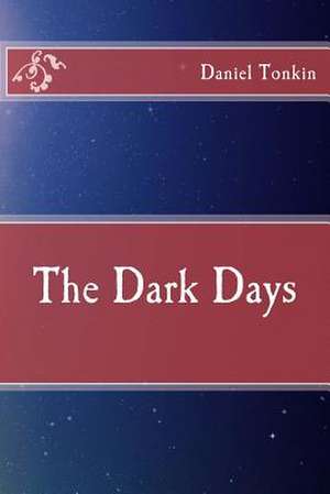 The Dark Days de MR Daniel Tonkin