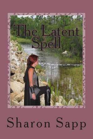 The Latent Spell de Sharon J. Sapp