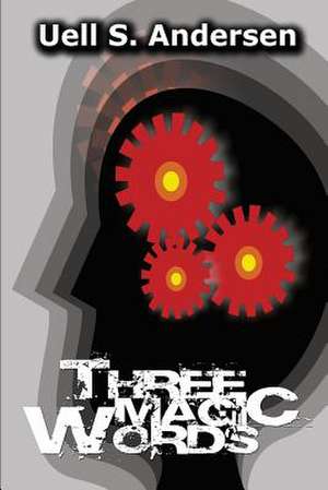 Three Magic Words de Uell S. Andersen