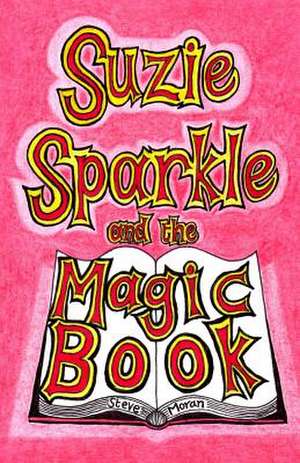 Suzie Sparkle and the Magic Book de Steve Moran