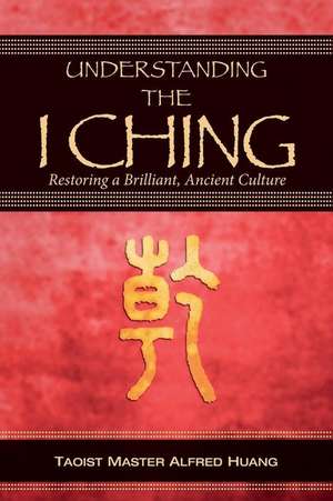 Understanding the I Ching de Alfred Huang