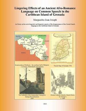 Lingering Effects of an Ancient Afro-Romance Language on Common Speech in the Caribbean Island of Grenada de Marguerite-Joan Joseph