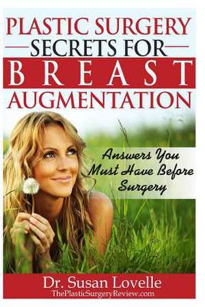 Plastic Surgery Secrets for Breast Augmentation de Susan Lovelle