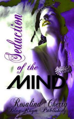 Seduction of the Mind de Rosalind Cherry