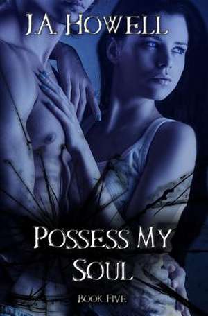 Possess My Soul de J. a. Howell