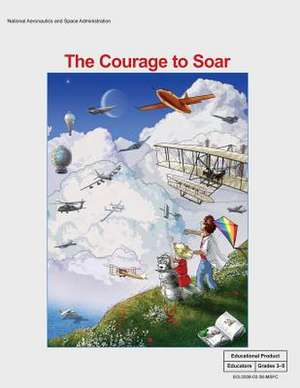 The Courage to Soar de National Aeronautics and Administration