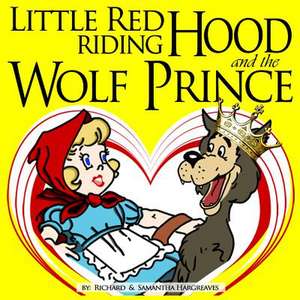 Little Red Riding Hood and the Wolf Prince de MR Richard Edward Hargreaves