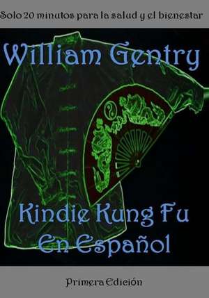 Kindie Kung Fu En Espanol de William Gentry