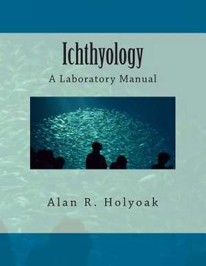 Ichthyology de Alan R. Holyoak