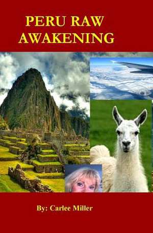 Peru Raw Awakening de MS Carlee Hirzi Miller