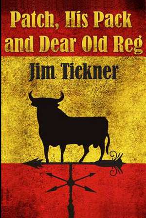 Patch, His Pack, and Dear Old Reg de MR Jim Tickner