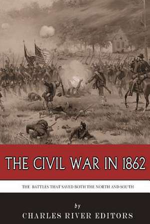 The Civil War in 1862 de Charles River Editors