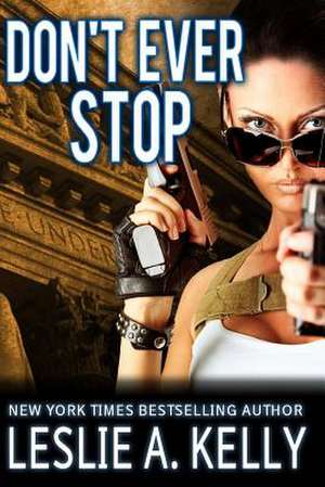 Don't Ever Stop de Leslie A. Kelly