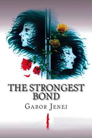 The Strongest Bond de Gabor Jenei