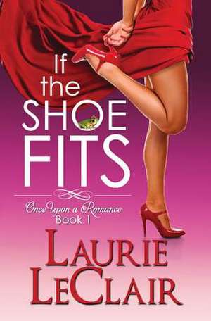 If the Shoe Fits de Laurie LeClair