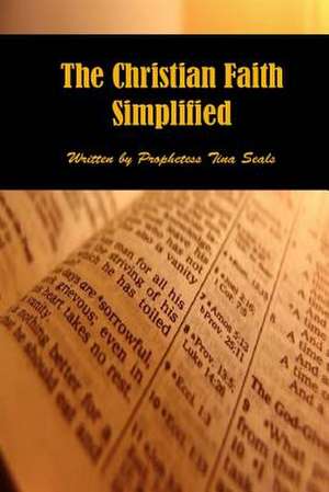 The Christian Faith Simplified de Prophetess Tina Seals