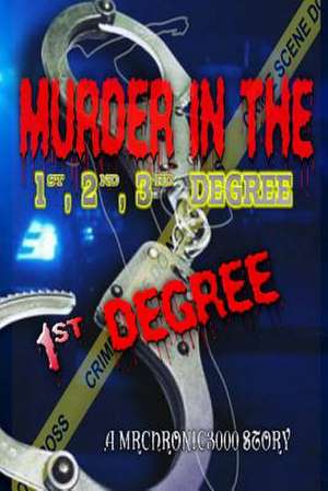 Murder in the 1st, 2nd, 3rd Degree de Mrchronic 3000