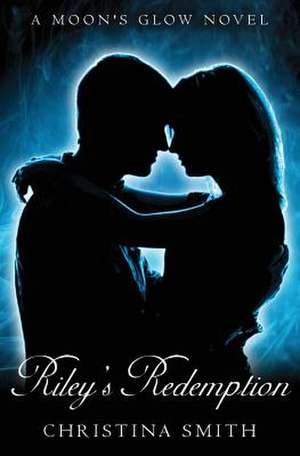 Riley's Redemption de Christina Smith