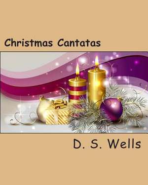 Christmas Cantatas de D. S. Wells