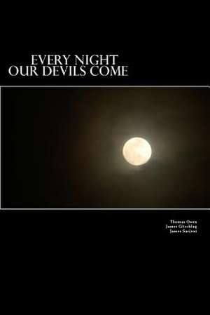 Every Night Our Devils Come de Thomas Owen