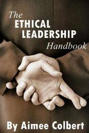 The Ethical Leadership Handbook de Aimee Colbert