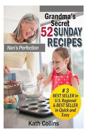 Grandma's Secret 52 Sunday Recipes de Kath Collins