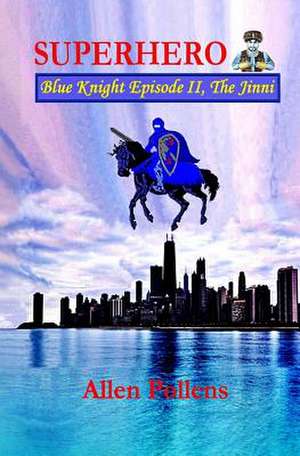 Superhero - Blue Knight Episode II, the Jinni de Allen Pollens