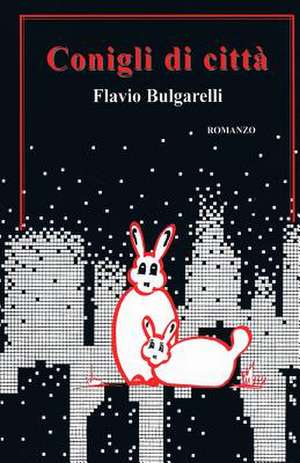 Conigli Di Citta de Flavio Bulgarelli