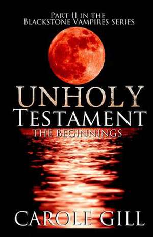 Unholy Testament de Carole Gill