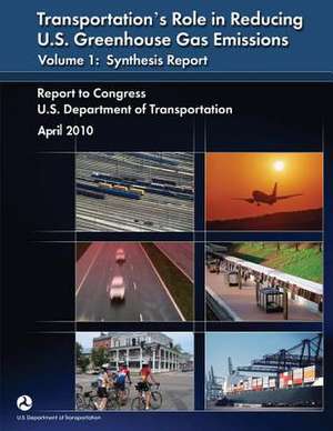 Transportation's Role in Reducing U.S. Greenhouse Gas Emissions Volume 1 de U. S. Department of Transportation