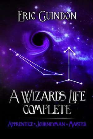 A Wizard's Life Complete de Eric Guindon