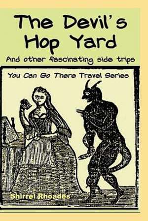 The Devil's Hop Yard and Other Fascinating Side Trips de Shirrel Rhoades